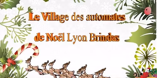 Inauguration & Son & Lumi\u00e8re de No\u00ebl - Village des Automates de No\u00ebl Lyon Brindas 2025