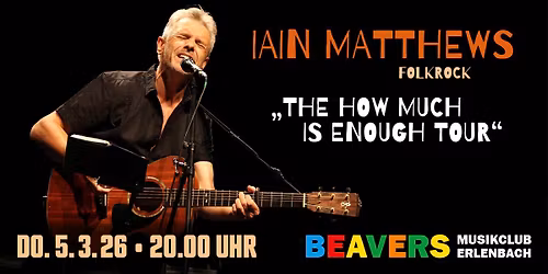 IAIN MATTHEWS | the how much is enough tour | Folkrock | BEAVERS Musikclub | Erlenbach am Main