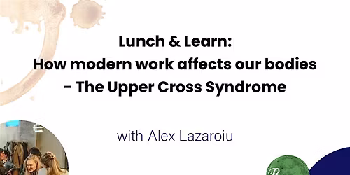 Lunch & Learn: How Modern Work Affects Our Bodies