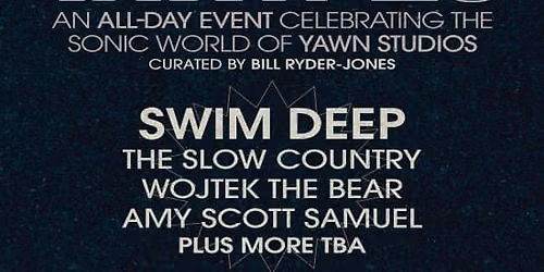 YAWN FEST 26: Swim Deep + The Slow Country + More