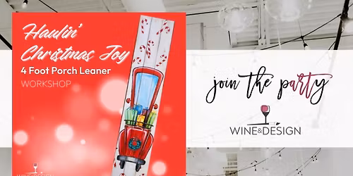 Haulin Christmas Joy 4 Foot Porch Leaner Workshop | Wine & Design