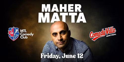 Maher Matta Live in Montreal, Stand-Up Comedy (Fri, June 12)