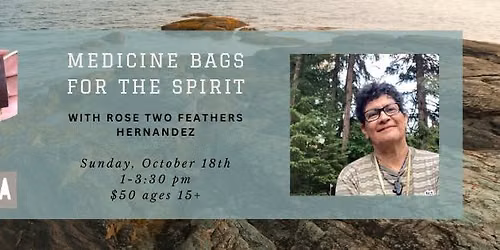 Medicine Bags for the Spirit with Rose two Feathers Hernandez