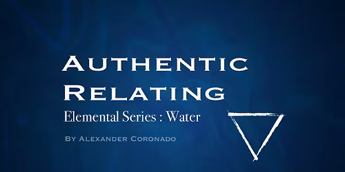 Authentic Relating : Elemental Series : Water