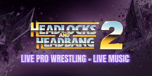 HEADLOCKS AND HEADBANG 2
