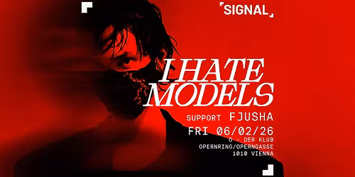 SIGNAL presents I HATE MODELS