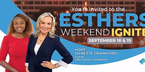 ESTHERS WEEKEND IGNITE