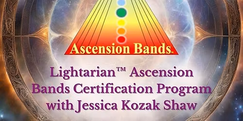 Lightarian\u2122 Ascension Bands Certification Program with Jessica Kozak Shaw