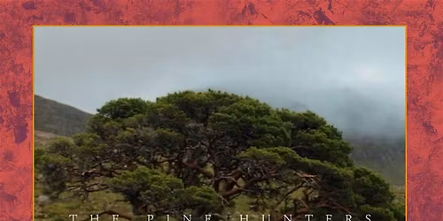 'The Pine Hunters' screening, ecologists in conversation, a meal  & music
