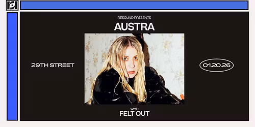 Resound Presents: Austra w\/ Felt Out at 29th St Ballroom on 1\/20
