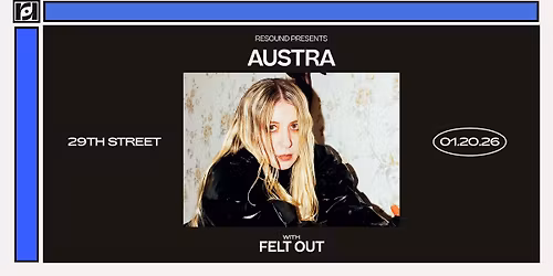Resound Presents: Austra w\/ Felt Out at 29th St Ballroom on 1\/20