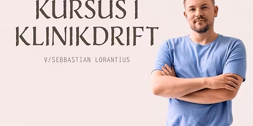 Kursus i klinikdrift v\/Sebbastian Lorantius (Roskilde)