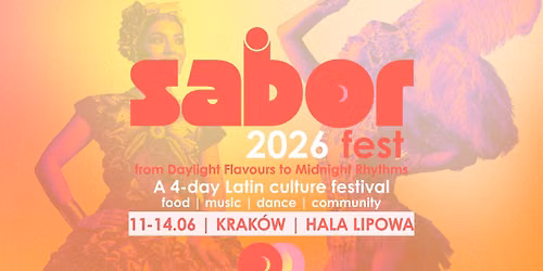 SABOR FEST 2026 \ud83c\udf1e\ud83c\udf19 From Daylight Flavours to Midnight Rhythms | 4-Day Latin Festival in Krak\u00f3w