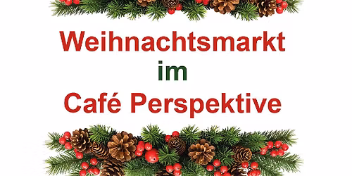 Weihnachtsmarkt im Caf\u00e9 Perspektive