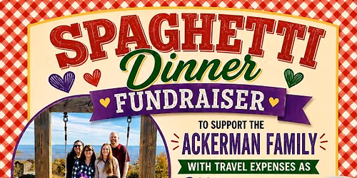 Spaghetti Dinner Fundraiser for the Ackerman Family