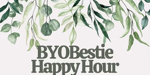BYOBestie Happy Hour