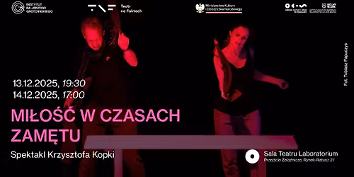 Mi\u0142o\u015b\u0107 w czasach zam\u0119tu \u2014 Spektakl Krzysztofa Kopki | w ramach Teatru na Faktach