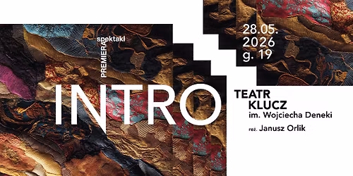 Premiera spektaklu "INTRO" | Teatr Klucz | re\u017c. Janusz Orlik