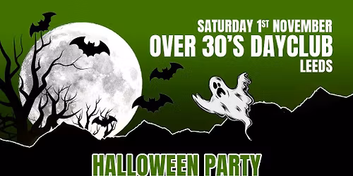 Over 30s Dayclub LEEDS - Halloween special