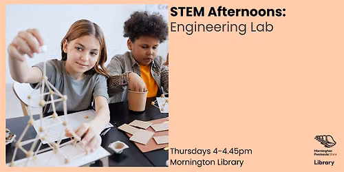STEM Afternoons: Engineering Lab - Mornington Library