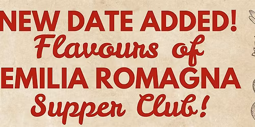 NEW DATE! Flavours of Italy SUPPER CLUB - Emilia Romagna Edition