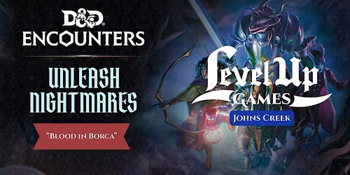 Dungeons & Dragons - D&D Encounters: "Blood in Borca" - JOHNS CREEK