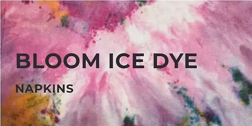 Ice Dyeing:  Bloom Pattern on a set of napkins