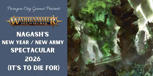 Nagash's New Year\/New Army Spectacular 2026 (It's to Die for)
