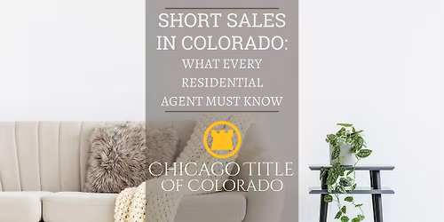 Short Sales in Colorado: What Every Residential Agent Must Know