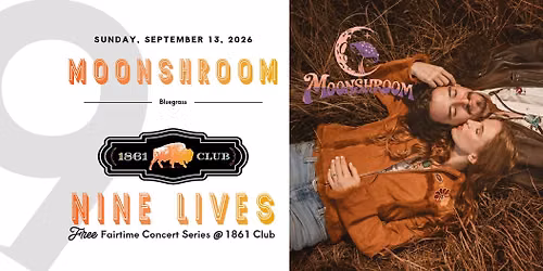 MoonShroom \u2014 Bluegrass Concert \u2014 Nine Lives: FREE Fairtime Concert Series at 1861 Club