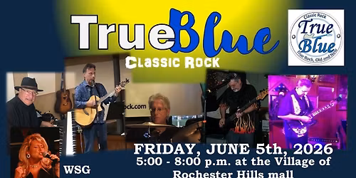 True Blue is Back at the Village of Rochester Hills mall - June 5th!