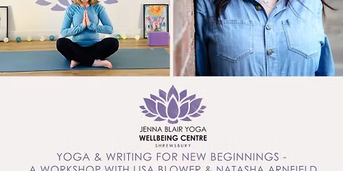 Yoga and Writing For New Beginnings ~A Workshop with Lisa Blower and Natasha Arnfield