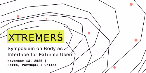 XTREMERS \u2014 Symposium on Body as Interface for Extreme Users