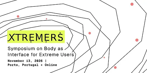 XTREMERS — Symposium on Body as Interface for Extreme Users