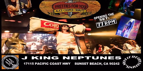 7\/11 ALICE COOPER TRIBUTE, PRETTIES FOR YOU RETURNS TO J KING NEPTUNES IN SUNSET BEACH!