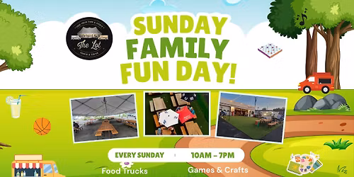 Sunday Family Fun Day at the Lot!