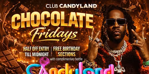 2Chains welcomes you to chocolate Fridays at Candyland 1\/2 OFF ENTRY