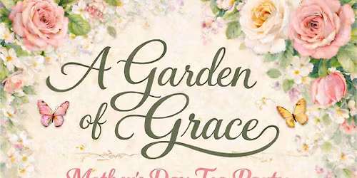 Garden of Grace Mother\u2019s  Day Tea Party