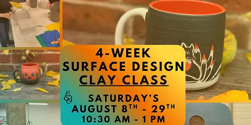 4-Week Surface Design Clay Class! Mishima, Sgraffito, Texture! August 8-29