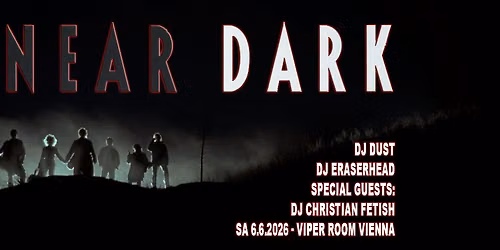 NEAR DARK - Horror, Dark 80s & New Goth Sounds - Special Guest: DJ Christian Fetish (Fetish 69)