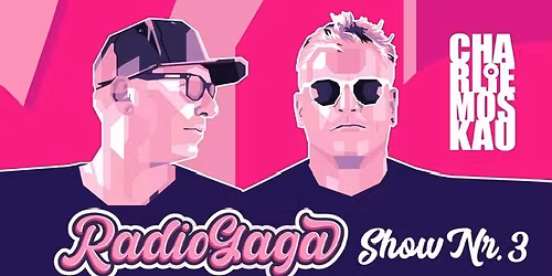 CHARLIE MOSKAU - RADIO GAGA SHOW 3
