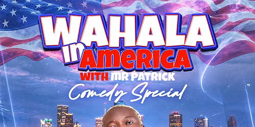 Wahala In America With Mr Patrick Nov1st at Enish Houston
