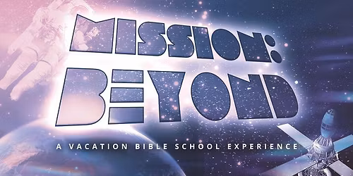 Mission Beyond: A Vacation Bible School Experience