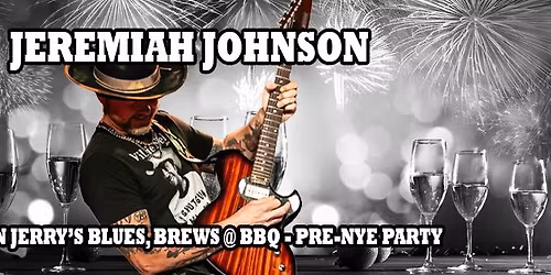 Jeremiah Johnson Pre-NYE Party at Brown Jerry\u2019s!