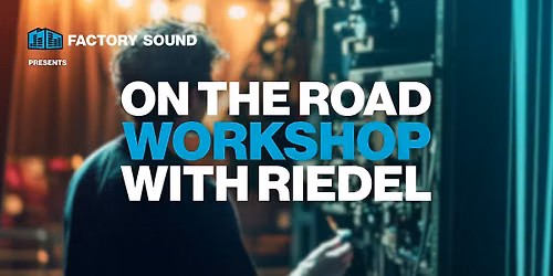 On The Road Workshop Melbourne with Riedel: Exploring Communications