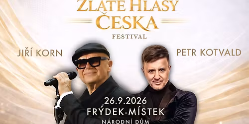 Zlat\u00e9 Hlasy \u010ceska \u2013 Ji\u0159\u00ed Korn & Petr Kotvald | N\u00e1rodn\u00ed d\u016fm Fr\u00fddek-M\u00edstek | 26.9.2026