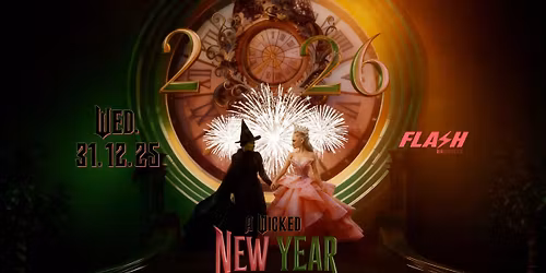FLASH \ud83d\udc9a A Wicked New Year 2026 \ud83e\ude77 Wednesday 31.12