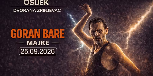 Goran Bare & Majke - "Dvorana Zrinjevac OSIJEK" 25.09.2026.