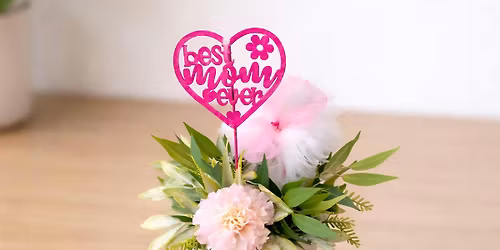 Mother's Day Flower Center Piece  Workshop