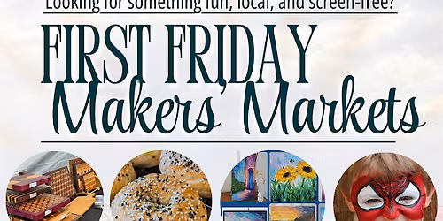First Friday Makers' Markets